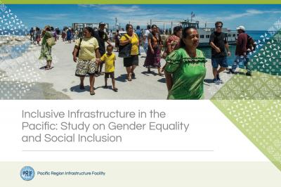 Inclusive Infrastructure in the Pacific: Study on Gender Equality and Social Inclusion